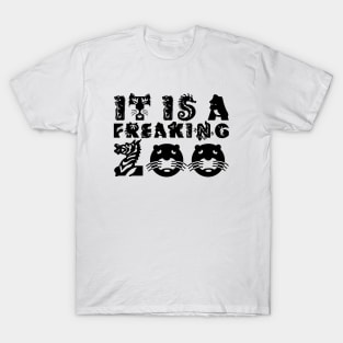 IT IS A FREAKING ZOO black design T-Shirt